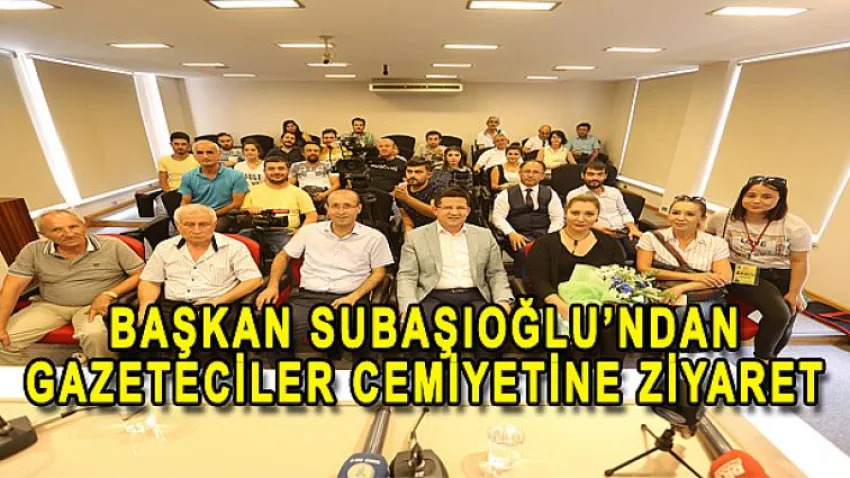 Başkan Subaşıoğlu’ndan Gazeteciler Cemiyetine Ziyaret