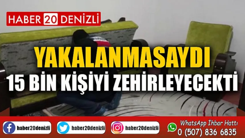Yakalanmasaydı 15 bin kişiyi zehirleyecekti