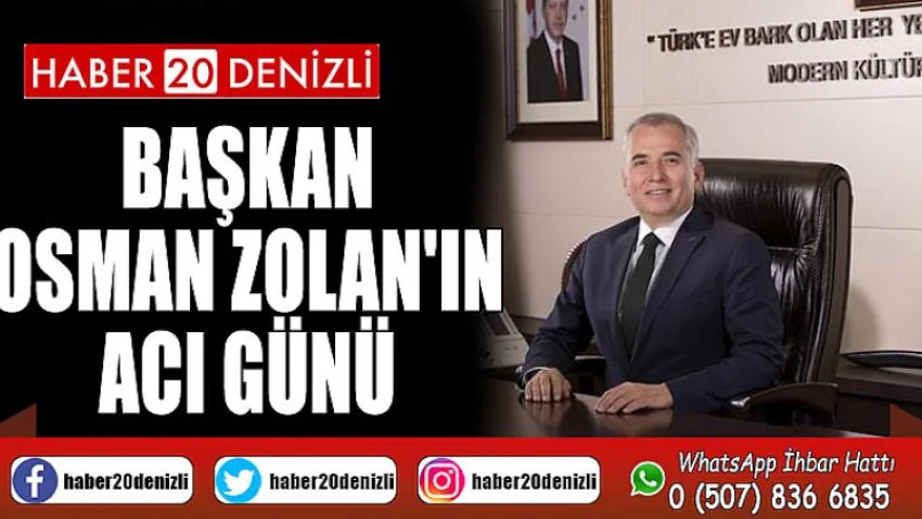 Başkan Osman Zolan'ın Acı Günü