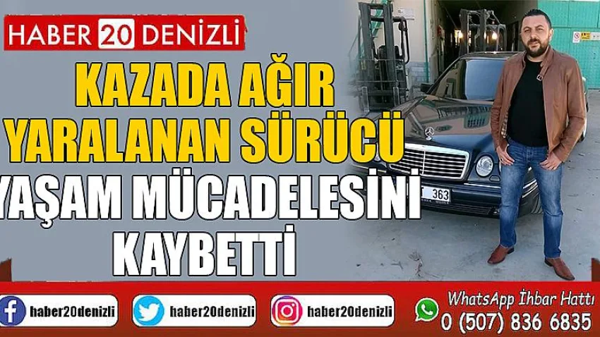 Kazada ağır yaralanan sürücü yaşam mücadelesini kaybetti