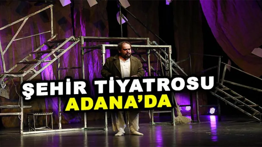 Şehir Tiyatrosu Adana'da