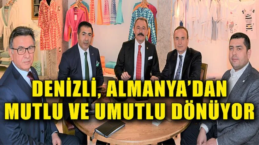 Denizli, Almanya’dan Mutlu ve Umutlu Dönüyor