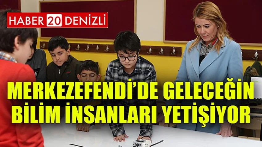 Merkezefendi’de Geleceğin Bilim İnsanları Yetişiyor