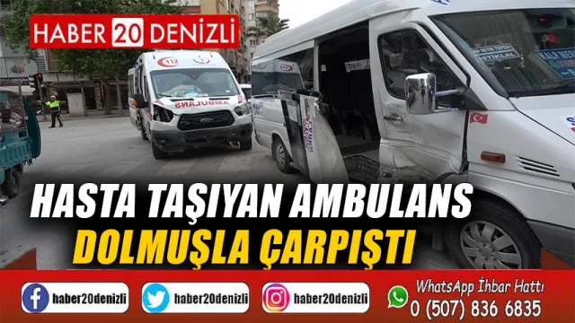 Hasta taşıyan ambulans dolmuşla çarpıştı