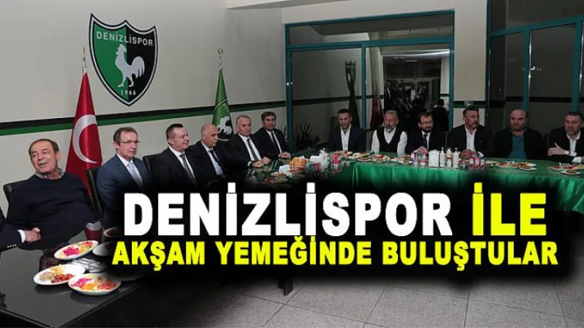 Denizlispor ile Akşam Yemeğinde Buluştular
