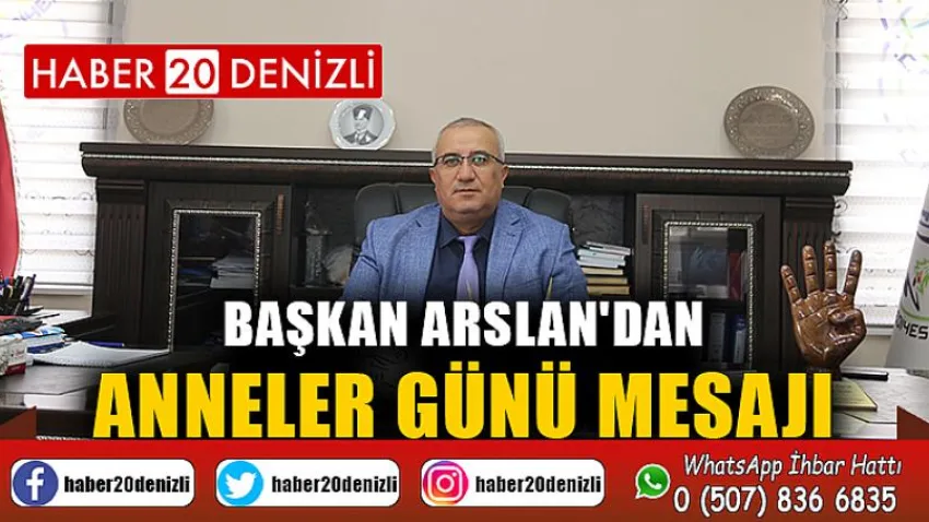 Başkan Arslan'dan Anneler Günü Mesajı