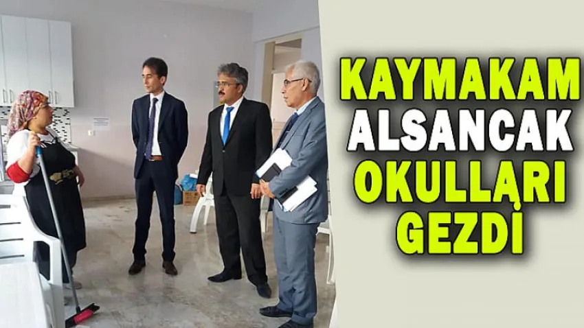Kaymakam Alsancak Okulları Gezdi