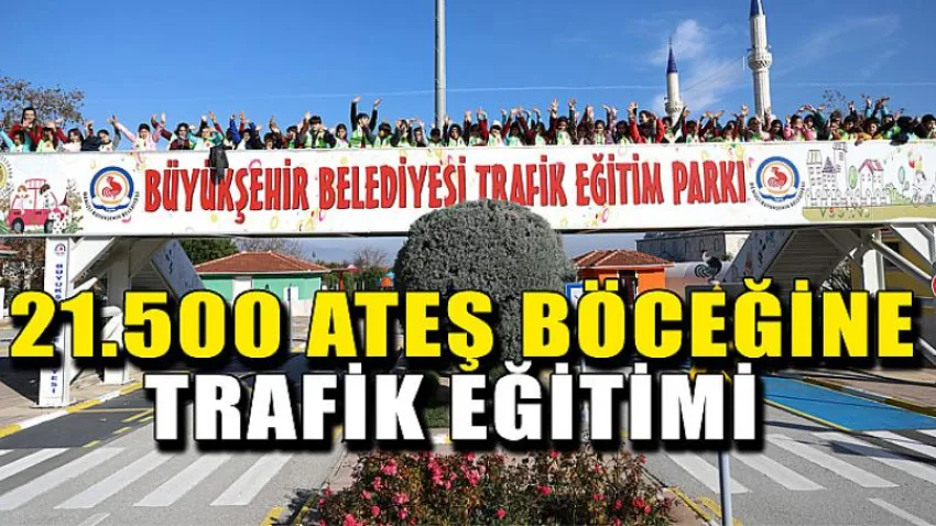 21.500 Ateş Böceğine Trafik Eğitimi