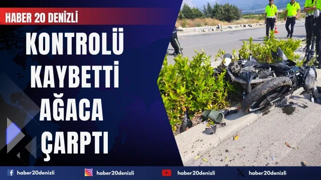 Denizli'de ağaca çarpan motosikletin sürücüsü ağır yaralandı