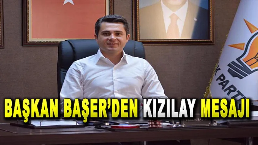 Başkan Başer'den Kızılay Mesajı