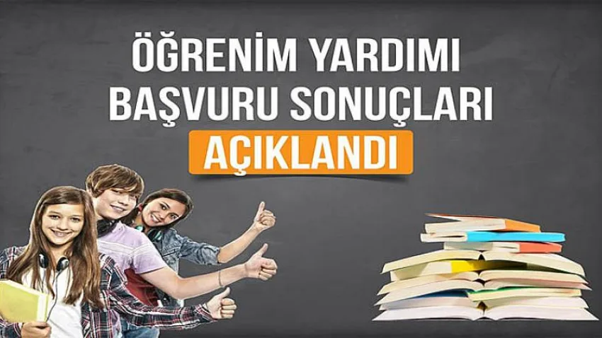 Öğrenim Yardımı Başvuru Sonuçları Açıklandı