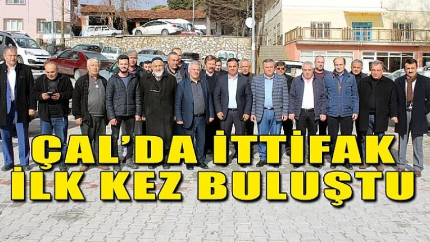 Çal’da İttifak İlk Kez Buluştu