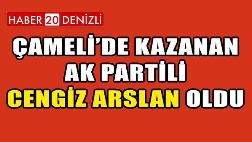 Çameli'de Kazanan Ak Partili Cengiz Arslan Oldu