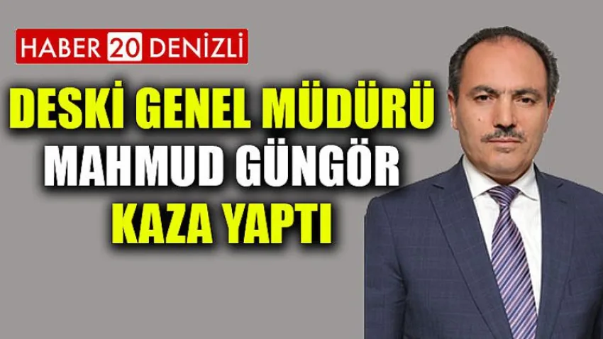 Deski Genel Müdürü Mahmud Güngör Kaza Yaptı
