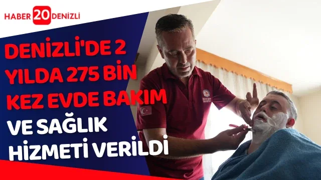 Denizli'de 2 yılda 275 bin kez evde bakım ve sağlık hizmeti verildi
