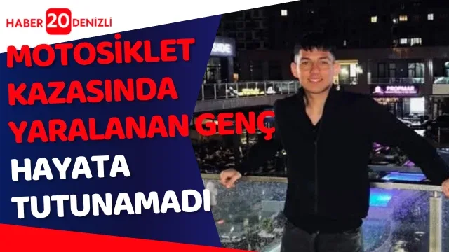 Motosiklet kazasında yaralanan genç hayata tutunamadı