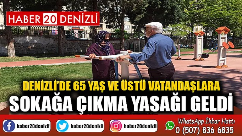 Denizli’de 65 yaş ve üstü vatandaşlara sokağa çıkma yasağı geldi