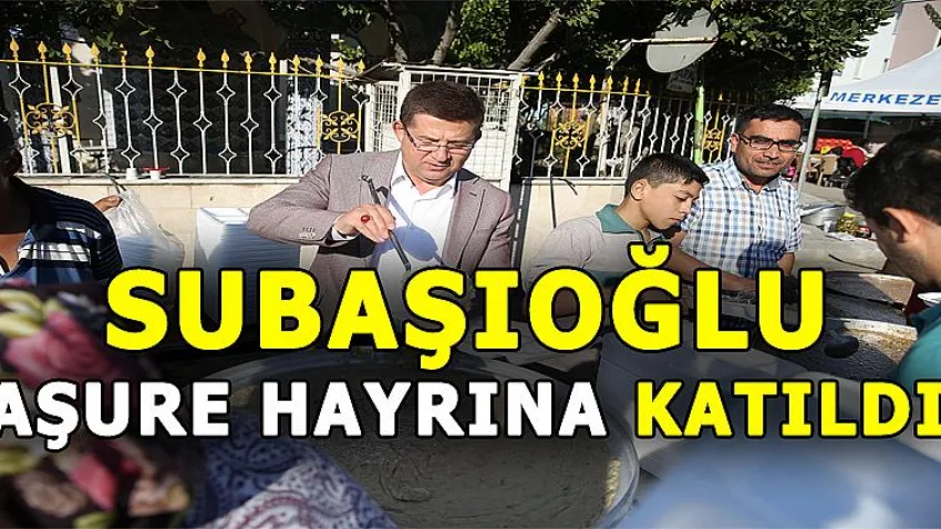 Subaşıoğlu Aşure Hayrına Katıldı