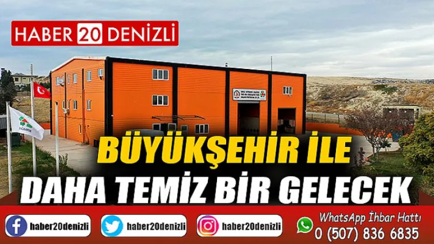 Büyükşehir ile daha temiz bir gelecek