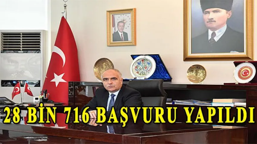 28 Bin 716 Başvuru Yapıldı