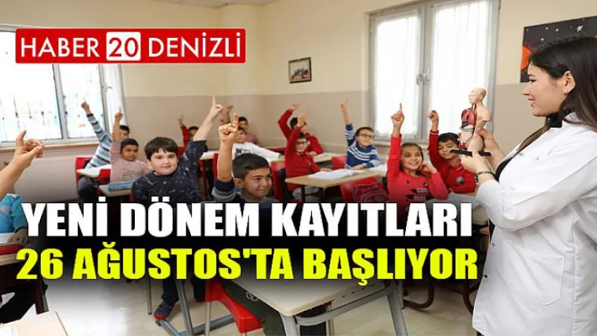 Yeni dönem kayıtları 26 Ağustos'ta başlıyor