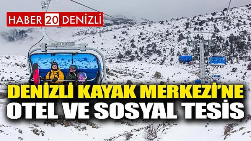 Denizli Kayak Merkezi’ne Otel ve Sosyal Tesis