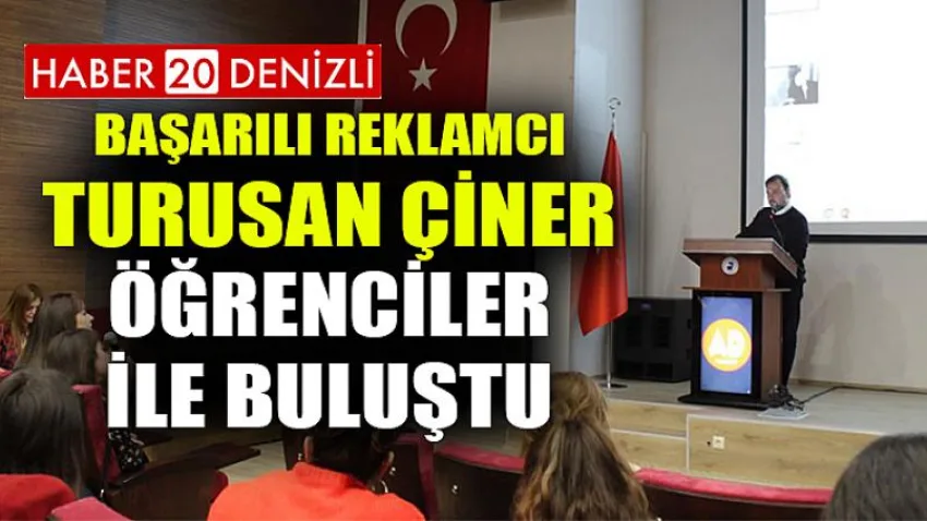 Başarılı Reklamcı Turusan Çiner Öğrenciler ile Buluştu