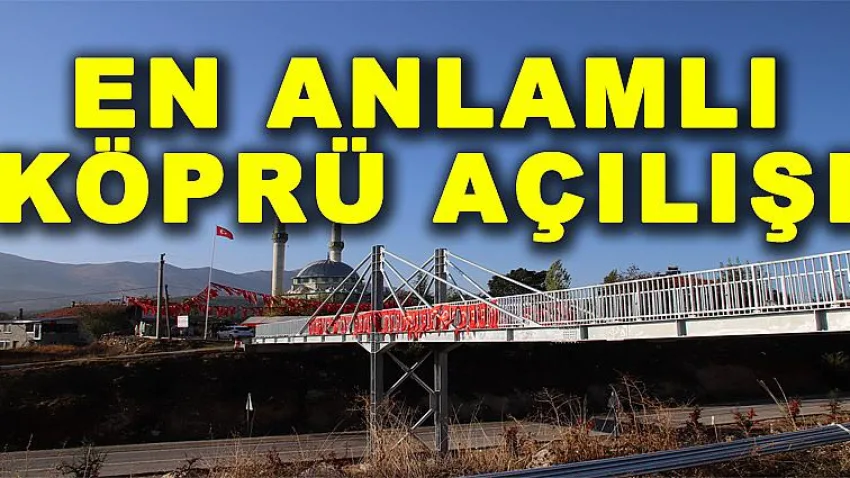 En Anlamlı Köprü Açılışı