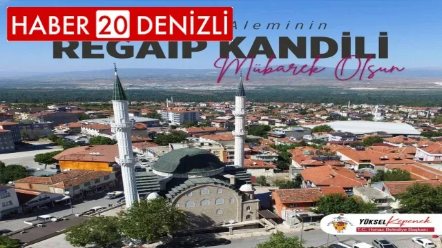 Honaz Belediye Başkanı Yüksel Kepenek Regaip Kandili Mesajı Yayınladı