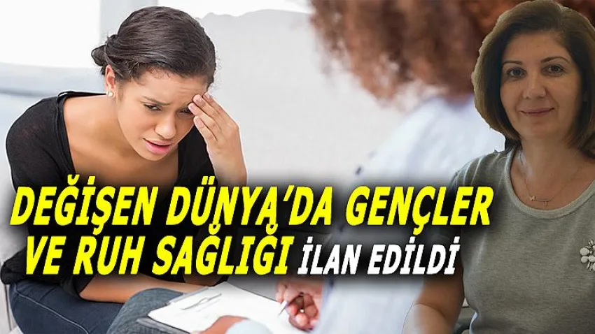 Değişen Dünya'da Gençler ve Ruh Sağlığı