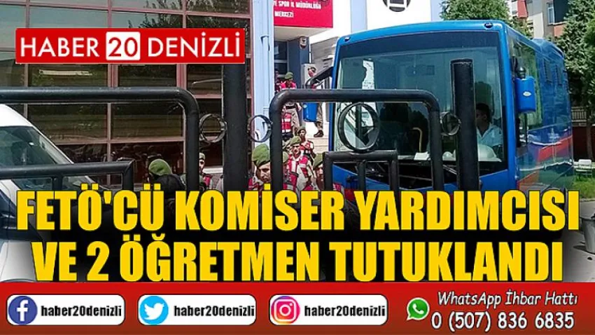FETÖ'cü komiser yardımcısı ve 2 öğretmen tutuklandı