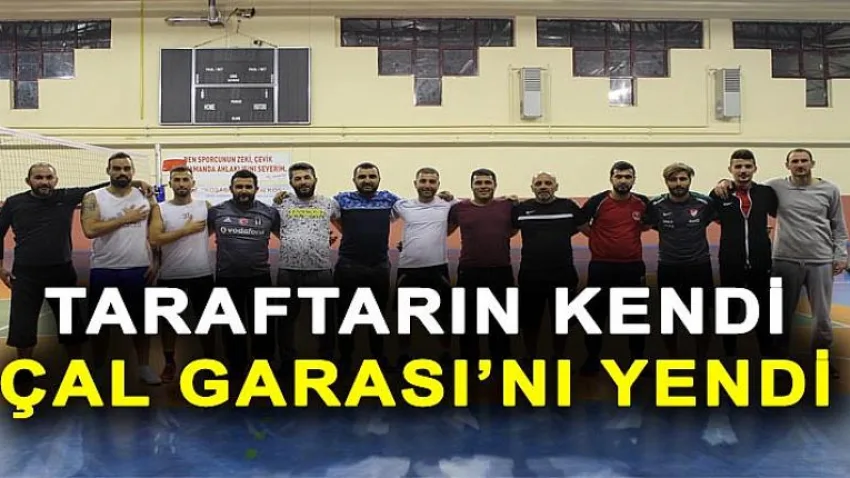 Taraftarın Kendi, Çal Garası’nı Yendi