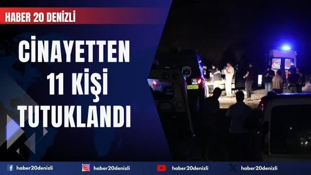 Küfürleşme cinayetinde 11 kişi tutuklandı