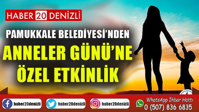 Pamukkale Belediyesi’nden Anneler Günü’ne Özel Etkinlik