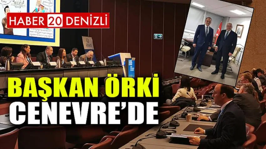 Başkan Örki Cenevre’de