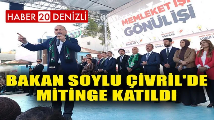Bakan Soylu Çivril'de Mitinge Katıldı