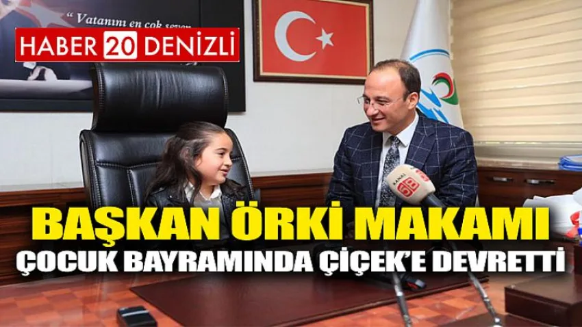 Başkan Örki Makamı, Çocuk Bayramında Çiçek’e Devretti
