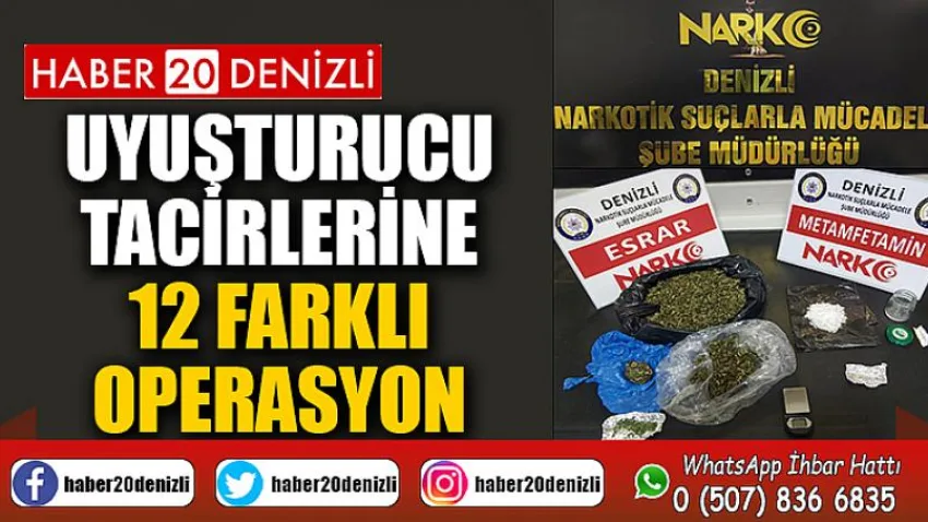 Denizli’de uyuşturucu tacirlerine 12 farklı operasyon