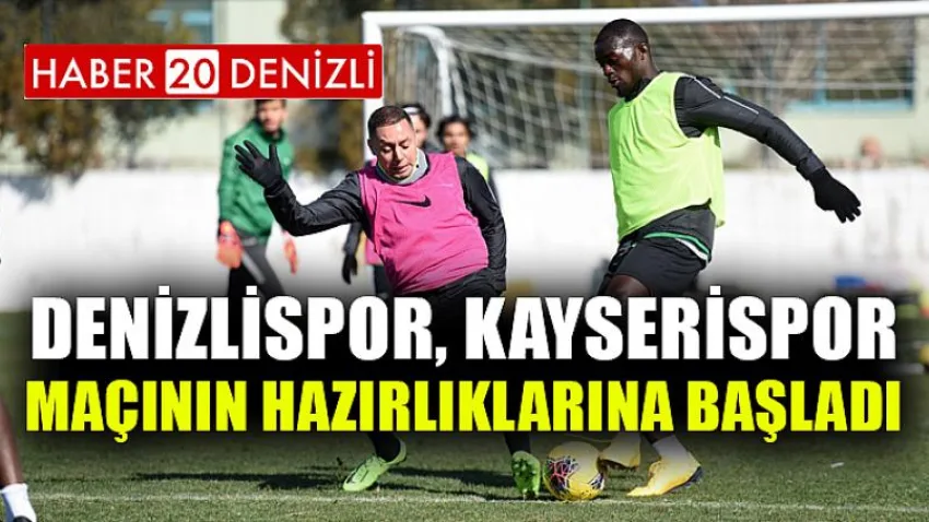 Denizlispor, Kayserispor maçının hazırlıklarına başladı