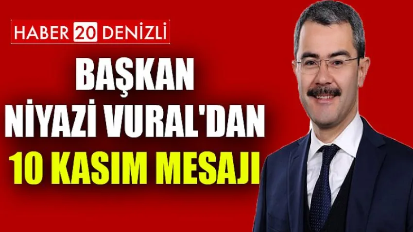 Başkan Niyazi Vural'dan 10 Kasım Mesajı