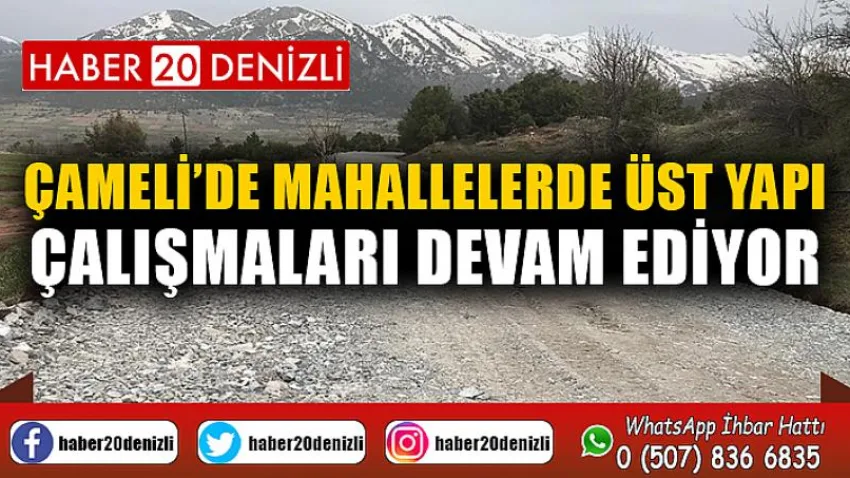 Çameli’de mahallelerde üst yapı çalışmaları devam ediyor