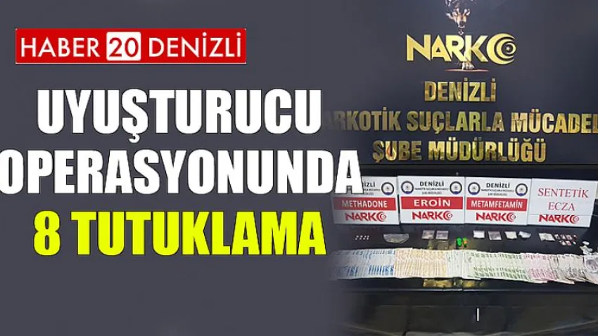 Uyuşturucu Operasyonunda 8 Tutuklama