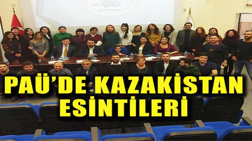 PAÜ’de Kazakistan Esintileri
