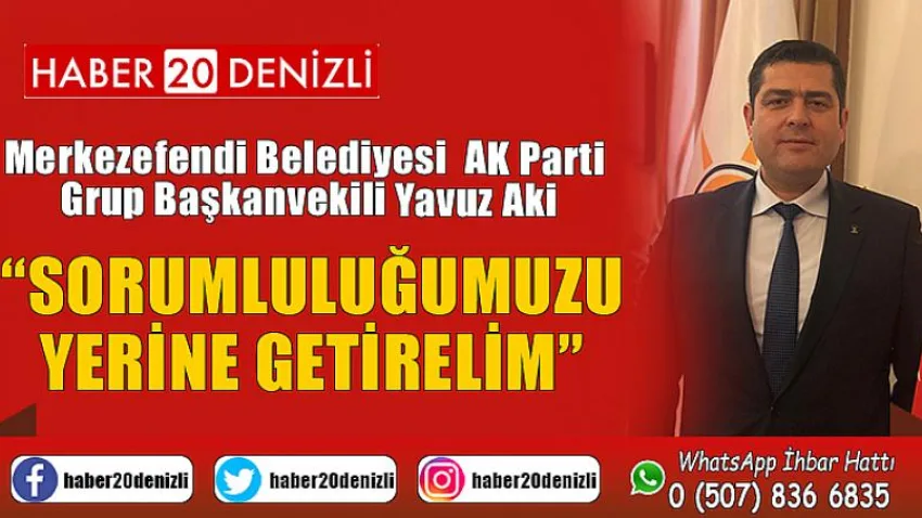 Aki; Sorumluluğumuzu Yerine Getirelim Dedi.