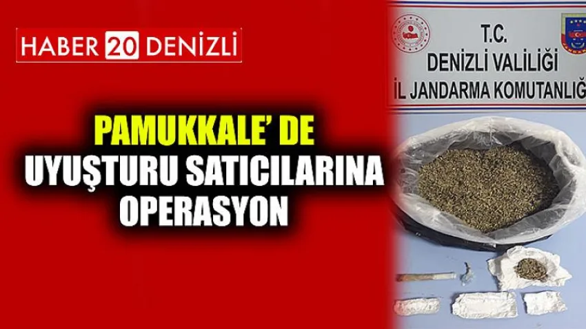 Pamukkale’ de Uyuşturu Satıcılarına Operasyon