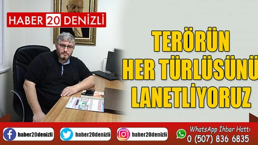 Terörün Her Türlüsünü Lanetliyoruz