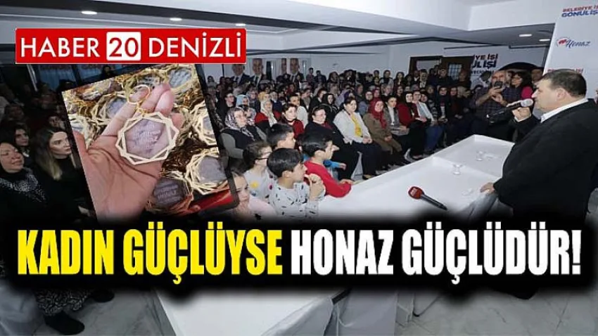 Kadın Güçlüyse Honaz Güçlüdür!