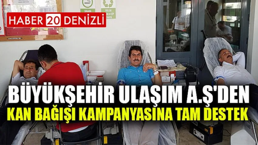 Büyükşehir Ulaşım A.Ş'den kan bağışı kampanyasına tam destek