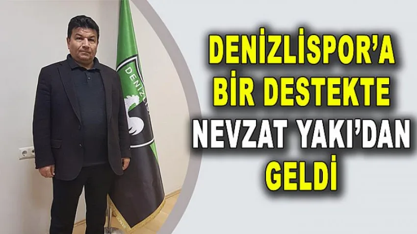 Denizlispor'a Bir Destekte Nevzat Yakı'dan Geldi