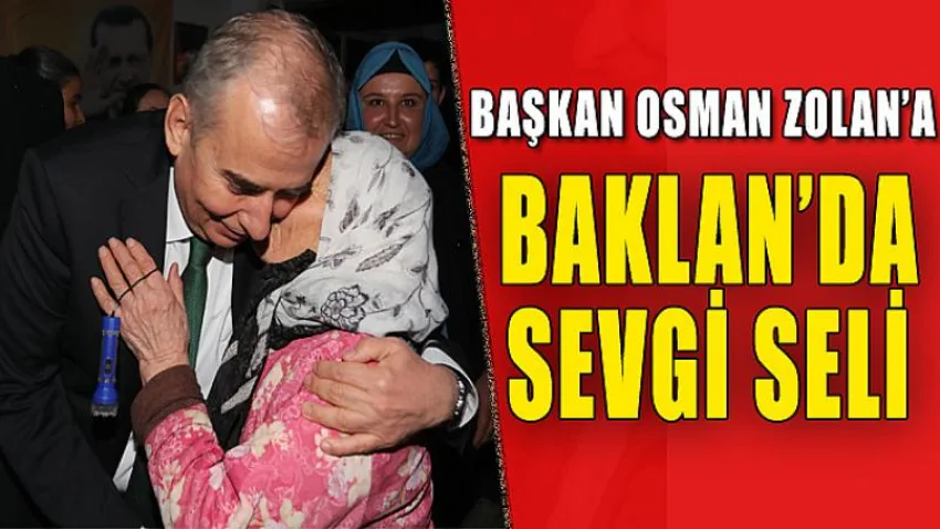 Başkan Osman Zolan'a Baklan'da Sevgi Seli